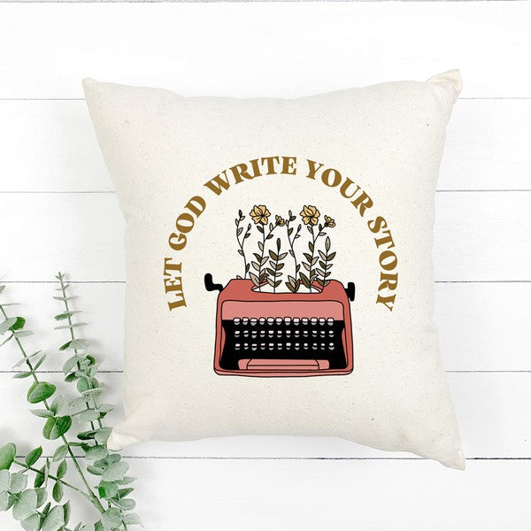 Let God Write Your Story Pillow Cover